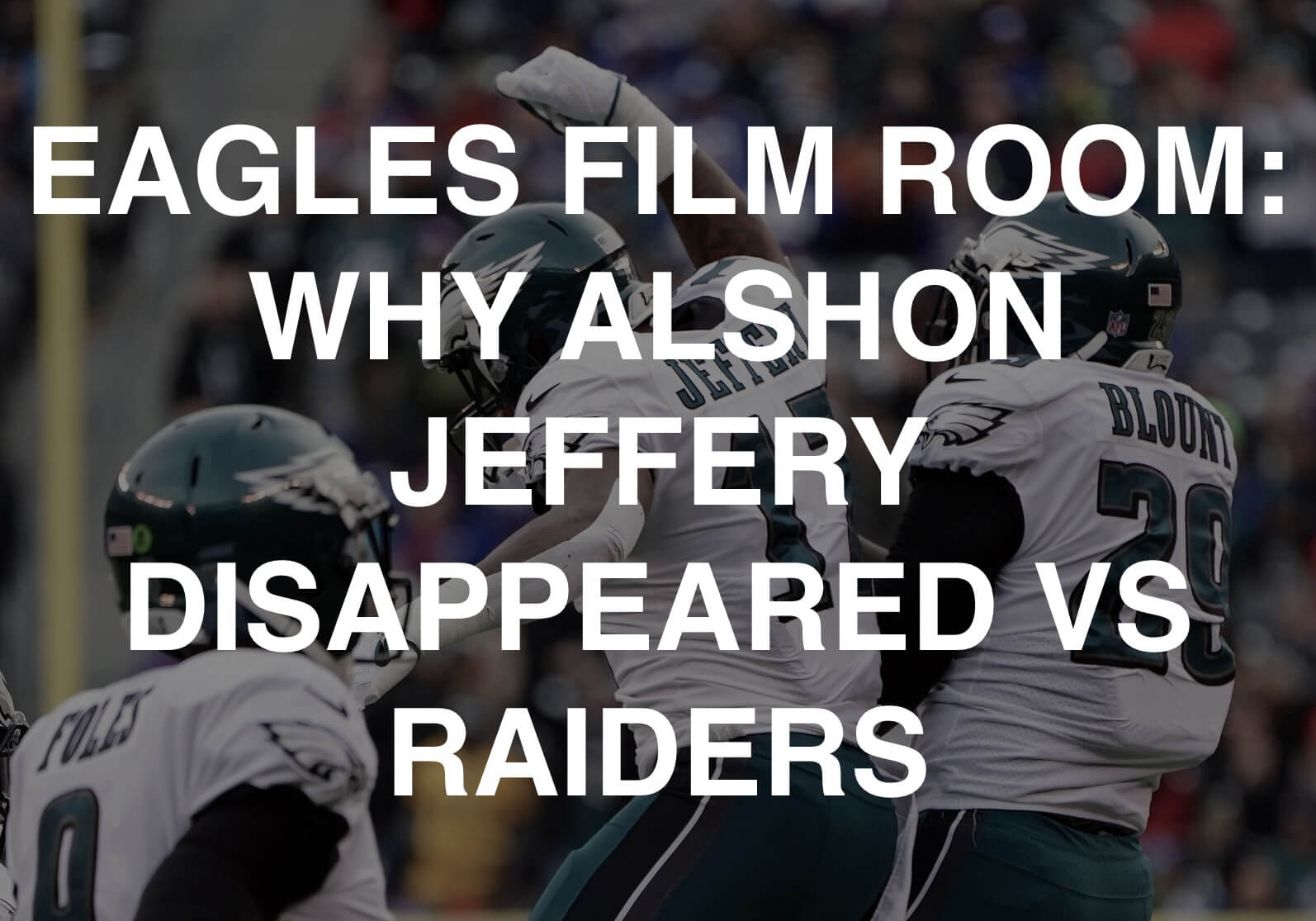 Eagles Film Room: Why was Alshon Jeffery silenced against Raiders on Christmas  Day?