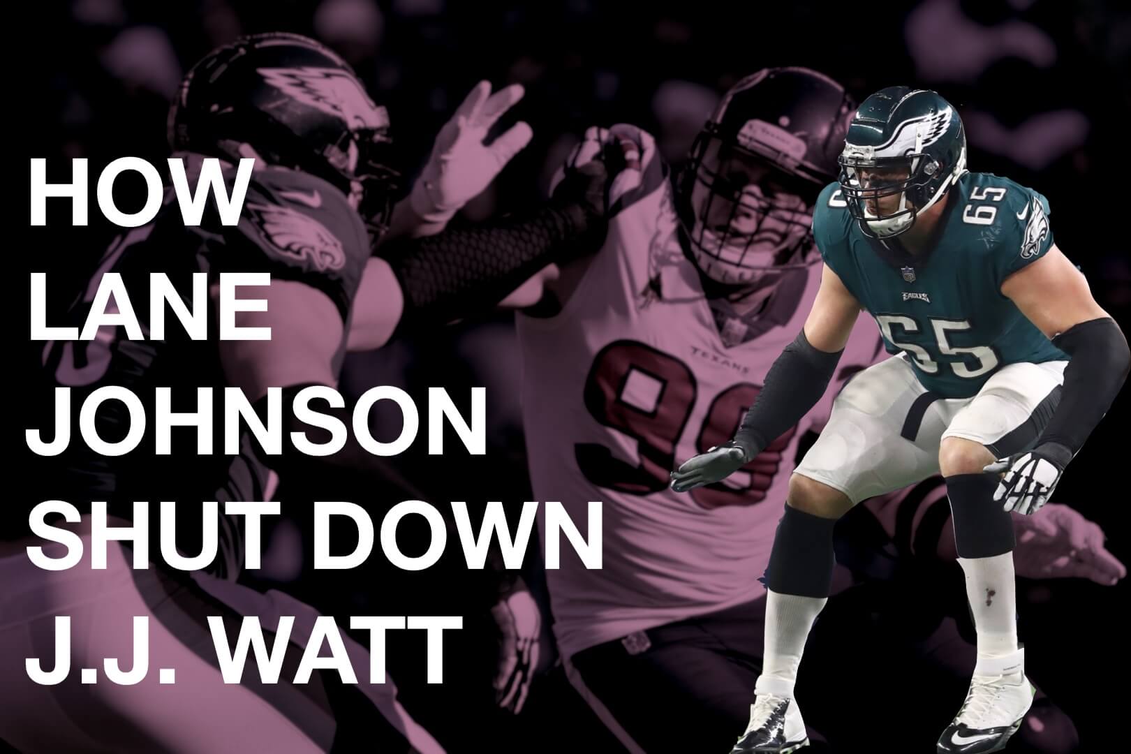 EAGLES FILM ROOM  How Lane Johnson shut down J.J. Watt – Philly Sports